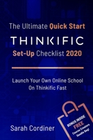 The Ultimate Quick Start Thinkific Set-Up Checklist 2020: Launch Your Own Online School On Thinkific Fast 1651016798 Book Cover