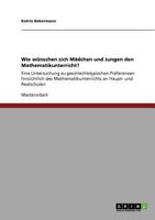 Wie w�nschen sich M�dchen und Jungen den Mathematikunterricht?: Eine Untersuchung zu geschlechtstypischen Pr�ferenzen hinsichtlich des Mathematikunterrichts an Haupt- und Realschulen 3640588924 Book Cover