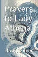 Prayers to Lady Athena (Prayers To The Greek Pantheon) B0GF4JZ531 Book Cover