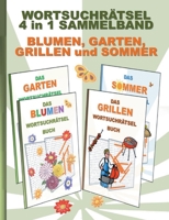 WORTSUCHR?TSEL 4 in 1 SAMMELBAND BLUMEN, GARTEN, GRILLEN und SOMMER: R?tsel R?tselbuch Suchsel Wortr?tsel Party Grillabend Feier Gartenarbeit Weihnach 3754328395 Book Cover