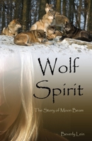 Wolf Spirit: The Story of Moon Beam 1592994660 Book Cover