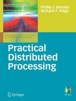 Practical Distributed Processing (Undergraduate Topics in Computer Science) 1846288401 Book Cover