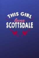 This girl loves Scottsdale: 6x9 | 120 pages | dot grid | notebook | hometown | favorite city | Arizona 1691226823 Book Cover