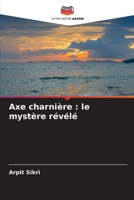 Axe charnière: le mystère révélé (French Edition) 6207956451 Book Cover