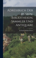 Adressbuch der Museen, Bibliotheken, Sammler und Antiquare B0BQJPQWQQ Book Cover