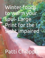 Winter foods to warm your soul- Large Print for the sight impaired B09KDL4SVX Book Cover