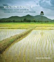 Vision and Voice. Refining Your Vision in Adobe Photoshop Lightroom 0321670094 Book Cover