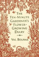 The Ten-Minute Gardener's Flower-Growing Diary 0593066685 Book Cover