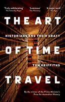 The Art of Time Travel: Historians and Their Craft 1863958568 Book Cover