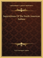 Superstitions Of The North American Indians 1425358721 Book Cover