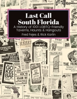 Last Call South Florida: A History of 1001 LGBTQ-Friendly Taverns, Haunts & Hangouts: A History of 1001 LGBTQ Friendly Taverns, Haunts & Hangou 1955826684 Book Cover