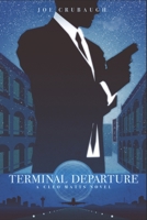 Terminal Departure: A Cleo Matts Novel B0841XJLJ3 Book Cover