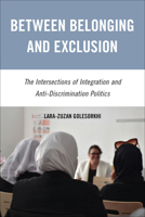 Between Belonging and Exclusion: The Intersections of Integration and Anti-Discrimination Politics 1439927588 Book Cover