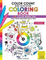 Color Count and Discover Coloring Book: Cmy Color Wheel Fun 153951420X Book Cover
