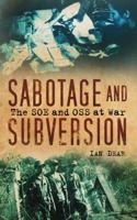 Sabotage and Subversion: The SOE and OSS at War 0304352020 Book Cover