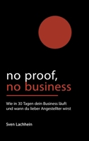 No Proof, No Business: Wie in 30 Tagen dein Business läuft und wann du lieber Angestellter wirst (German Edition) 3384901282 Book Cover