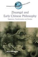 Zhuangzi and Early Chinese Philosophy: Vagueness, Transformation and Paradox (Ashgate World Philosophies Series) 0754637301 Book Cover