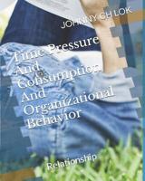 Time Pressure And Consumption And Organizational Behavior: Relationship 1072735407 Book Cover