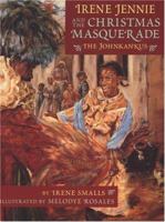Irene Jennie and the Christmas Masquerade: The Johnkankus 0316798789 Book Cover