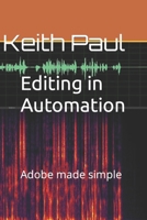 Editing in Automation: Adobe made simple B0BJZX1DK6 Book Cover