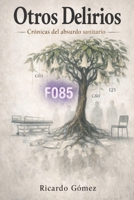 Otros Delirios: Crónicas del Absurdo Sanitario (Spanish Edition) B0F63VRY4T Book Cover