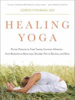 Healing Yoga: Proven Postures to Treat Twenty Common Ailments-from Backache to Bone Loss, Shoulder Pain to Bunions, and More 0393078000 Book Cover