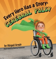 Every Hero Has a Story : Cerebral Palsy 1954809301 Book Cover