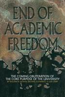 End of Academic Freedom: The Coming Obliteration of the Core Purpose of the University 1623966582 Book Cover