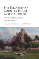 The Elizabethan Country House Entertainment 1107594928 Book Cover