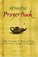 Gnostic Prayer Book: Daily Devotions & Book of Hours of Ancient Essenes, Nazoreans, & Manichaeans 1419668196 Book Cover