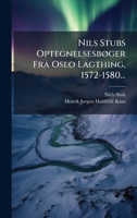 Nils Stubs OptegnelsesbÃ, ger Fra Oslo Lagthing, 1572-1580... (Danish Edition) 1024586987 Book Cover