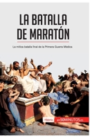 La batalla de Maratón: La mítica batalla final de la Primera Guerra Médica (Historia) 2806285135 Book Cover
