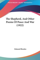 The Shepherd: And Other Poems of Peace and War (Classic Reprint) 1437034268 Book Cover