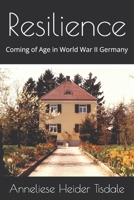 Resilience: Coming of Age in World War II Germany 1696288975 Book Cover