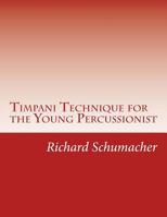Timpani Technique for the Young Percussionist 1534693629 Book Cover