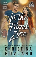 In the Friend Zone: A friends to lovers football romance. (Mile High Stallions) 1960261312 Book Cover