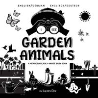 I See Garden Animals: Bilingual (English / German) (Englisch / Deutsch) A Newborn Black & White Baby Book (High-Contrast Design & Patterns) ... Readers: Children's Lea 1774763346 Book Cover