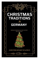 Christmas Traditions in Germany (Christmas Around the World): German Christmas Culture, History and Traditions B0CQGXBY5L Book Cover