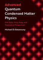 Advanced Quantum Condensed Matter Physics: One-Body, Many-Body, and Topological Perspectives 1108480845 Book Cover