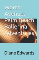 Worth Avenue: Palm Beach Ballerina Adventures B0FCSVNL7H Book Cover