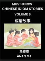 Chinese Idiom Stories (Part 8)- Learn Chinese History and Culture by Reading Must-know Traditional Chinese Stories, Easy Lessons, Vocabulary, Pinyin, ... Characters, HSK All Levels (Chinese Edition) B0DYBSXQPR Book Cover