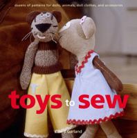 Toys to Sew: Dozens of Patterns for Dolls, Animals, Doll Clothes, and Accessories 0307345416 Book Cover