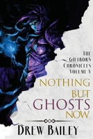 Nothing But Ghosts Now (The Giftborn Chronicles) 1645544168 Book Cover