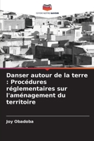 Danser autour de la terre: Procédures réglementaires sur l'aménagement du territoire 6205674246 Book Cover