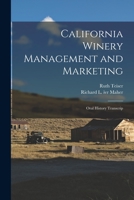 California winery management and marketing: oral history transcrip 1017459339 Book Cover