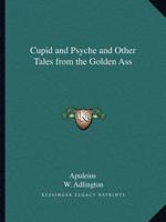 Cupid and Psyche and Other Tales from the Golden Ass 116261868X Book Cover