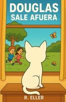 Douglas: Sale afuera (Douglas el gato) B0G28QR1KW Book Cover