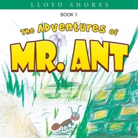 The Adventures of Mr. Ant B0DG1QDR72 Book Cover