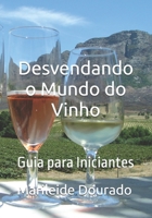 Desvendando o Mundo do Vinho: Guia para Iniciantes (Portuguese Edition) B0FH2J84BD Book Cover