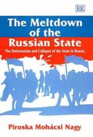 The Meltdown of the Russian State: The Deformation and Collapse of the State in Russia (Elgar Monographs) 1858988209 Book Cover